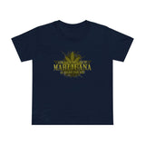 Ask Your Dealer If Marijuana Is Right For You - Women’s T-Shirt