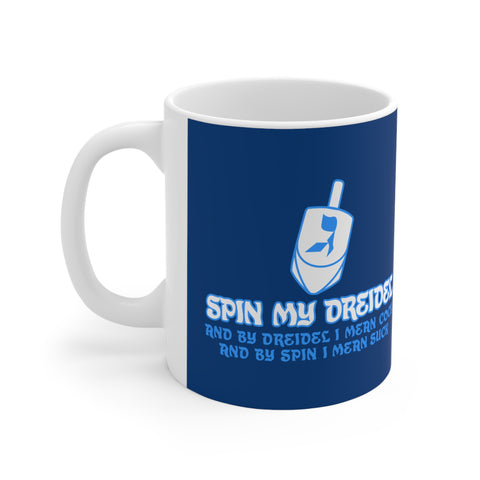 Spin My Dreidel (And By Dreidel I Mean Cock And By Spin I Mean Suck - Mug