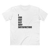 I Can Not Get Any Satisfaction - Men's T-Shirt
