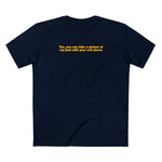 Yes You Can Take A Picture Of My Junk With Your Cell Phone - Men's T-Shirt
