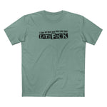 I Like All That Shit You Like Too! Let's Fuck! - Men's T-Shirt