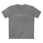 You Have No Idea How Much I Hate Your Kids - Men’s T-Shirt
