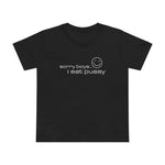Sorry Boys - I Eat Pussy - Women’s T-Shirt