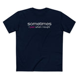 Sometimes I Pee When I Laugh - Men's T-Shirt