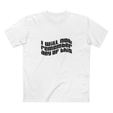I Will Not Remember Any Of This - Men's T-Shirt