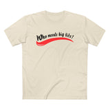 Who Needs Big Tits When You Have An Ass Like This? - Men’s T-Shirt