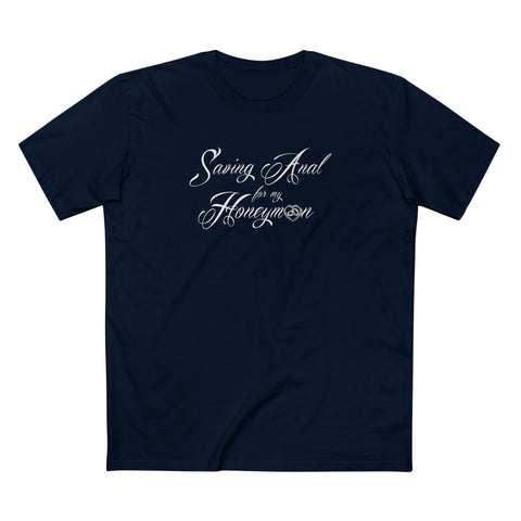 Saving Anal For My Honeymoon - Men's T-Shirt