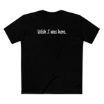 Wish I Was Here. - Men's T-Shirt