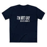 I'm Not Gay But My Asshole Is - Men's T-Shirt