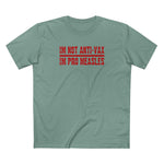 I'm Not Anti-Vax I'm Pro Measles - Men's T-Shirt