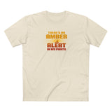 There's An Amber Alert In My Pants - Men's T-Shirt