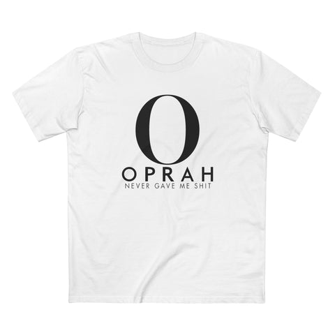 Oprah Never Gave Me Shit - Men's T-Shirt