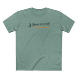 If I Pay Your Tab It's Not Technically Prostitution - Men's T-Shirt