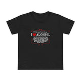 It'd Be Easy For Me To Say I Love Alcohol - Women’s T-Shirt
