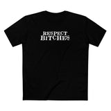 Respect Bitches - Men's T-Shirt
