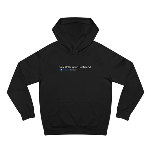 Sex With Your Girlfriend. 74  People Like This. - Hoodie