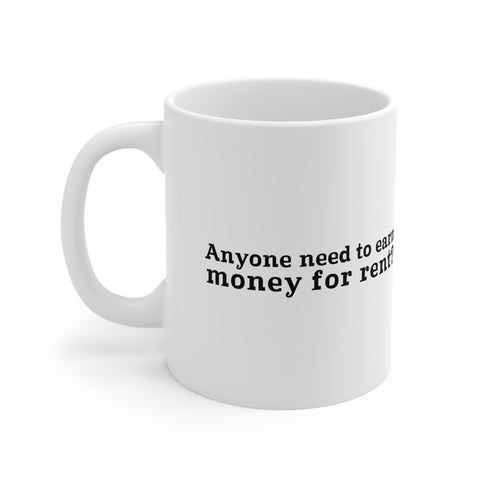 Anyone Need To Earn Money For Rent? - Mug