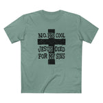 No It's Cool - Jesus Died For My Sins - Men's T-Shirt