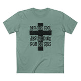 No It's Cool - Jesus Died For My Sins - Men's T-Shirt