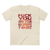 Fuck You And Your Non-Offensive T-Shirt - Men's T-Shirt