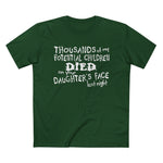 Thousands Of My Potential Children Died On Your Daughter's Face Last Night - Men’s T-Shirt