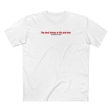 The Best Things In Life (Plus Shipping And Handling) - Men's T-Shirt