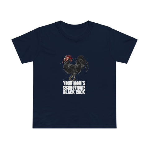 Your Mom's Second Favorite Black Cock - Women’s T-Shirt