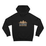 Slavery Gets Shit Done - Hoodie