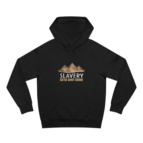 Slavery Gets Shit Done - Hoodie
