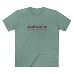 I'm Here To Kill You - Next Time Keep That Chain Letter Going - Men's T-Shirt