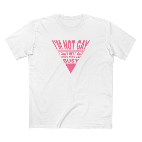 I'm Not Gay - I Only Help Out When They Are Busy - Men's T-Shirt