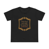 This Font Can Only Be Read By Assholes - Women’s T-Shirt
