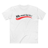 Who Needs Big Tits When You Have An Ass Like This? - Men’s T-Shirt