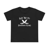 Say No To Swashbuckling - Women’s T-Shirt