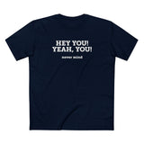 Hey You Yeah You. - Men's T-Shirt