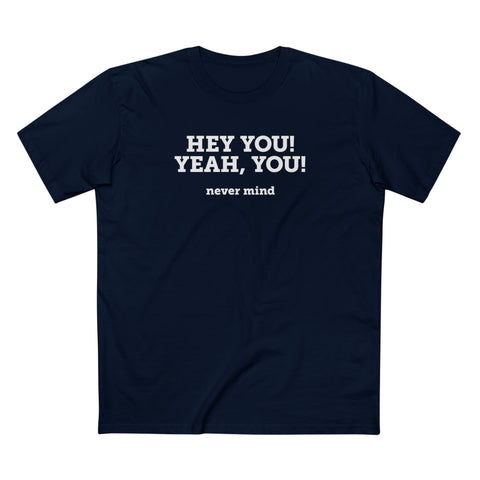 Hey You Yeah You. - Men's T-Shirt
