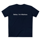 Relax I'm Hilarious - Men’s T-Shirt