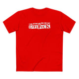 I Like All That Shit You Like Too! Let's Fuck! - Men's T-Shirt