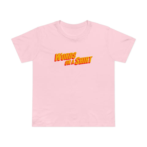 Words On A Shirt - Women’s T-Shirt