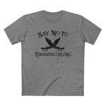 Say No To Swashbuckling - Men’s T-Shirt