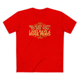 No I'm Not Happy To See You I Just Have A Huge Penis - Men's T-Shirt