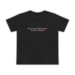 The Fact That I Bought This Shirt Should Be Red Flag #1 - Women’s T-Shirt