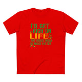 I'd Get High On Life But Drugs Work So Much Faster - Men's T-Shirt