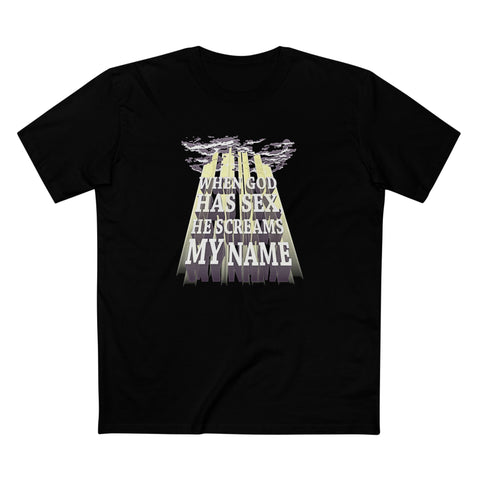 When God Has Sex He Screams My Name - Men's T-Shirt