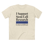I Support Stem Cell Research But Only As A Byproduct Of My Support For Killing Babies - Men's T-Shirt