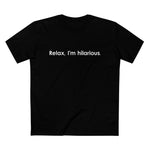 Relax I'm Hilarious - Men’s T-Shirt