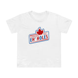 Canadians Are Eh'holes - Women’s T-Shirt