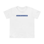 How Do I Block You In Real Life? - Women’s T-Shirt