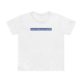 How Do I Block You In Real Life? - Women’s T-Shirt