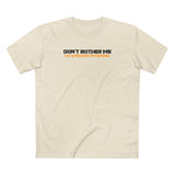 Don't Bother Me - I'm Wasting Potential - Men's T-Shirt
